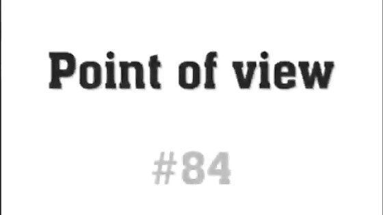 Point of view # 84